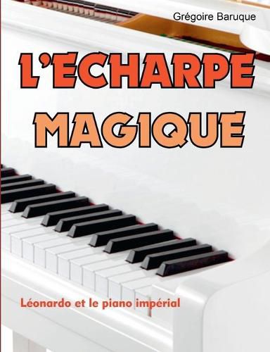 Cover image for L'echarpe magique: Leonardo et le piano imperial