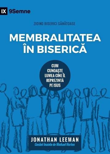 Cover image for Membralitatea in Biseric&#259; (Church Membership) (Romanian): How the World Knows Who Represents Jesus