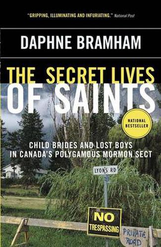 Cover image for The Secret Lives of Saints: Child Brides and Lost Boys in Canada's Polygamous Mormon Sect