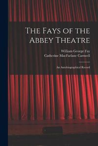 Cover image for The Fays of the Abbey Theatre; an Autobiographical Record