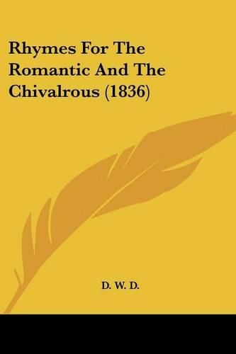 Cover image for Rhymes for the Romantic and the Chivalrous (1836)