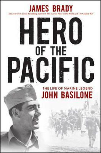 Hero of the Pacific: The Life of Marine Legend John Basilone