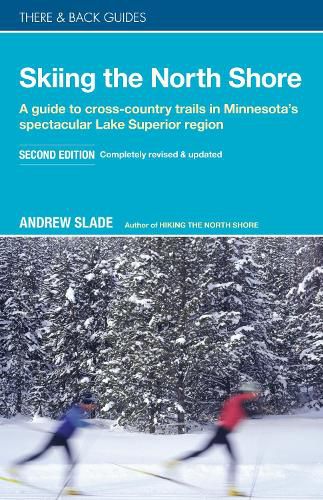 Cover image for Skiing the North Shore: A Guide to Cross-Country Trails in Minnesota's Spectacular Lake Superior Region