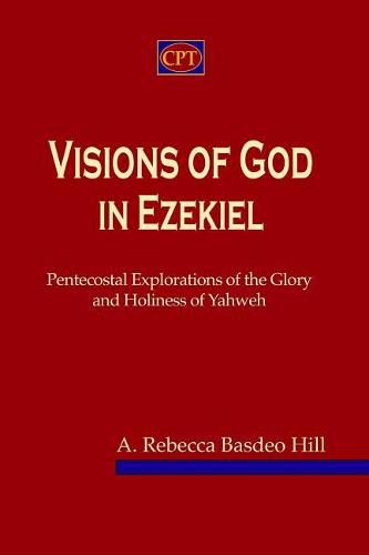 Cover image for Visions of God in Ezekiel: Pentecostal Explorations of the Glory and Holiness of Yahweh
