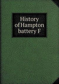 Cover image for History of Hampton Battery F