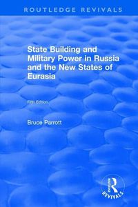 Cover image for The International Politics of Eurasia: v. 5: State Building and Military Power in Russia and the New States of Eurasia