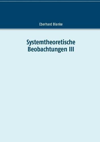 Systemtheoretische Beobachtungen III