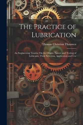 Cover image for The Practice of Lubrication