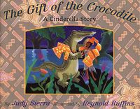 Cover image for The Gift of the Crocodile: A Cinderella Story