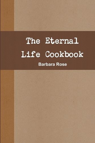 Cover image for The Eternal Life Cookbook