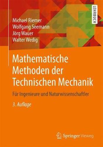 Mathematische Methoden der Technischen Mechanik: Fur Ingenieure und Naturwissenschaftler