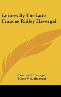 Cover image for Letters by the Late Frances Ridley Havergal