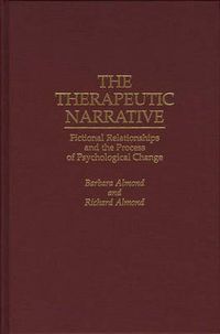 Cover image for The Therapeutic Narrative: Fictional Relationships and the Process of Psychological Change