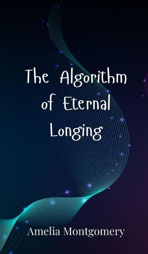 Cover image for The Algorithm of Eternal Longing