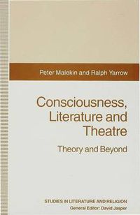 Cover image for Consciousness, Literature and Theatre: Theory and Beyond