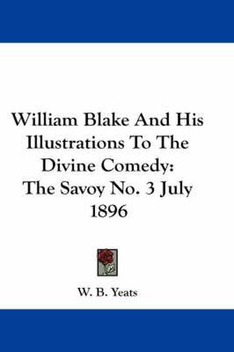 William Blake and His Illustrations to the Divine Comedy: The Savoy No. 3 July 1896