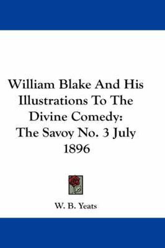 Cover image for William Blake and His Illustrations to the Divine Comedy: The Savoy No. 3 July 1896