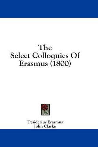 Cover image for The Select Colloquies of Erasmus (1800)