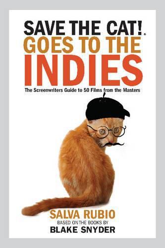 Cover image for Save the Cat! Goes to the Indies: The Screenwriters Guide to 50 Films from the Masters