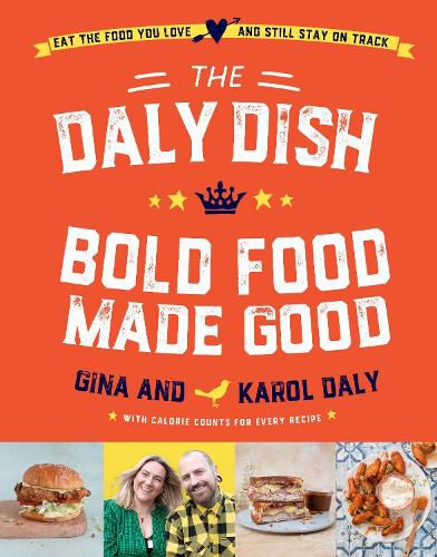 Cover image for The Daly Dish - Bold Food Made Good: Eat the food you love and still stay on track - 100 calorie counted recipes