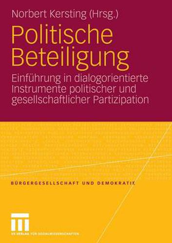 Politische Beteiligung: Einfuhrung in Dialogorientierte Instrumente Politischer Und Gesellschaftlicher Partizipation