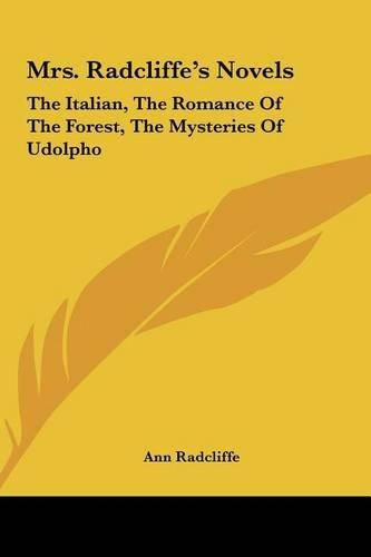 Cover image for Mrs. Radcliffe's Novels: The Italian, the Romance of the Forest, the Mysteries of Udolpho