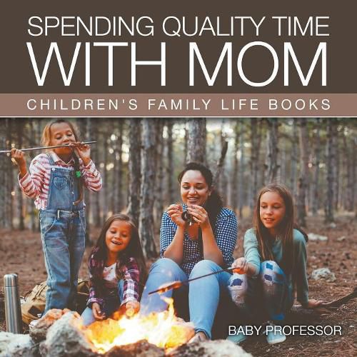 Cover image for Spending Quality Time with Mom- Children's Family Life Books