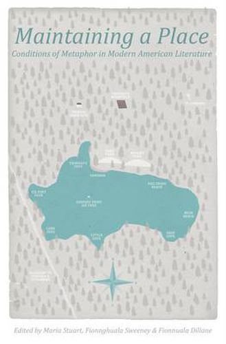 Cover image for Maintaining a Place: Conditions of Metaphor in Modern American Literature