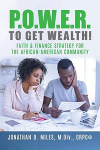 Cover image for P.O.W.E.R. to Get Wealth!: Faith & Finance Strategy for the African-American Community