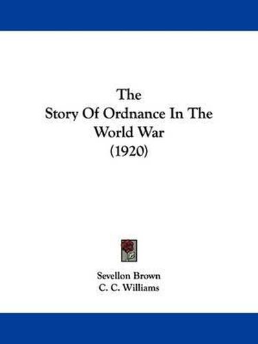 Cover image for The Story of Ordnance in the World War (1920)