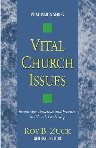 Cover image for Vital Church Issues: Examining Principles and Practices in Church Leadership