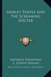 Cover image for Shirley Temple and the Screaming Specter