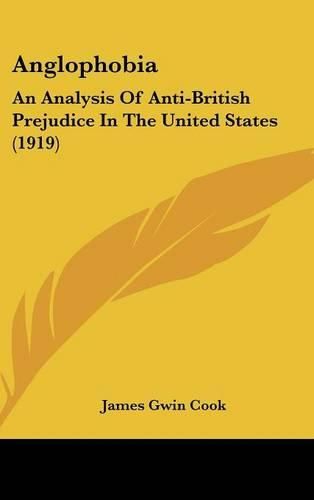 Cover image for Anglophobia: An Analysis of Anti-British Prejudice in the United States (1919)