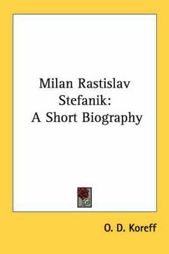 Cover image for Milan Rastislav Stefanik: A Short Biography