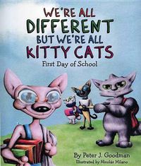Cover image for We're All Different But We're All Kitty Cats: First Day of School