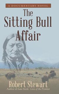 Cover image for The Sitting Bull Affair: A Documentary Novel