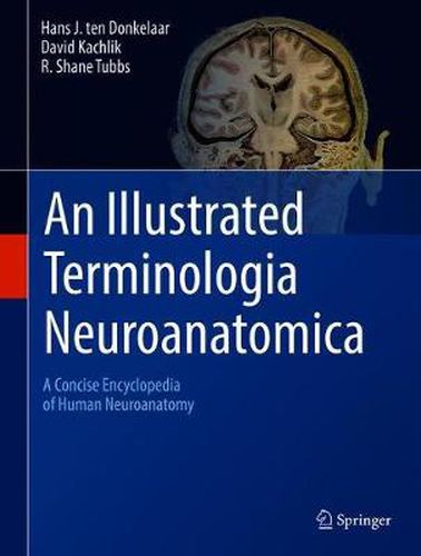 Cover image for An Illustrated Terminologia Neuroanatomica: A Concise Encyclopedia of Human Neuroanatomy