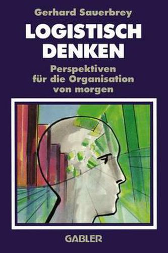 Cover image for Logistisch Denken: Perspektiven fur die Organisation von morgen