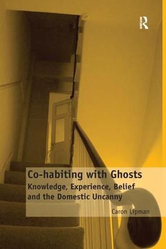 Cover image for Co-habiting with Ghosts: Knowledge, Experience, Belief and the Domestic Uncanny