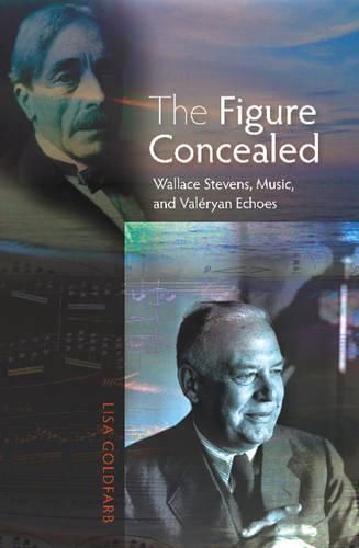 Cover image for Figure Concealed: Wallace Stevens, Music & Valeryan Echoes
