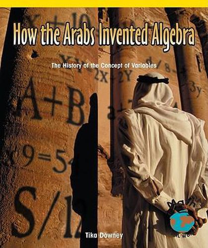 Cover image for How the Arabs Invented Algebra: The History of the Concept of Variables