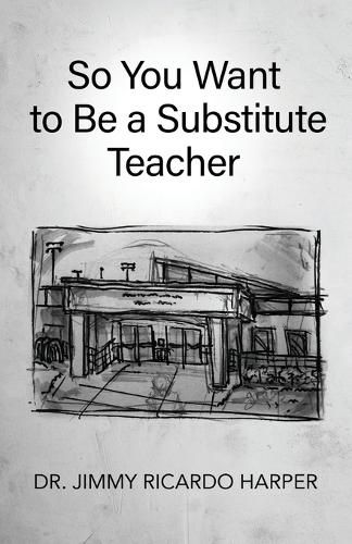 Cover image for So You Want to Be a Substitute Teacher