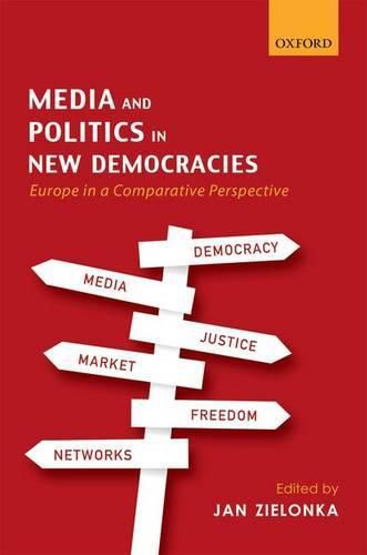 Cover image for Media and Politics in New Democracies: Europe in a Comparative Perspective