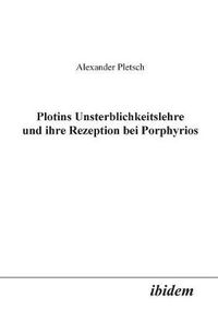 Cover image for Plotins Unsterblichkeitslehre und ihre Rezeption bei Porphyrios.