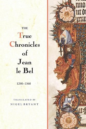 Cover image for The True Chronicles of Jean le Bel, 1290 - 1360