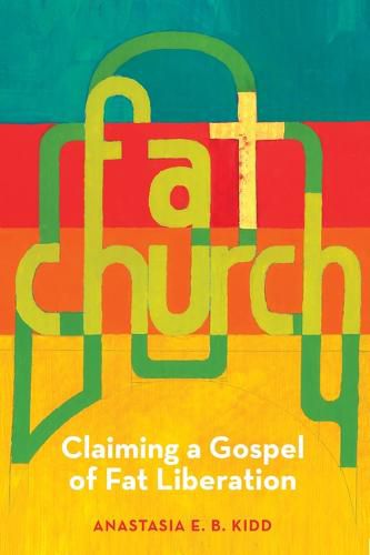 Cover image for Fat Church: Claiming a Gospel of Fat Liberation