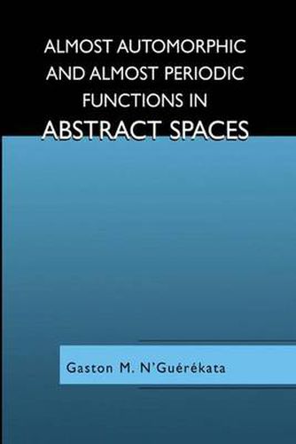 Cover image for Almost Automorphic and Almost Periodic Functions in Abstract Spaces