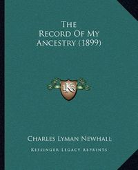 Cover image for The Record of My Ancestry (1899)