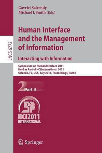 Human Interface and the Management of Information. Interacting with Information: Symposium on Human Interface 2011, Held as Part of HCI International 2011, Orlando, FL, USA, July 9-14, 2011. Proceedings, Part II