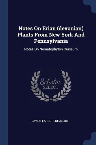 Cover image for Notes on Erian (Devonian) Plants from New York and Pennsylvania: Notes on Nematophyton Crassum